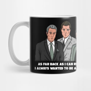 Goodfellas Always wanted to be a Gangster Mug